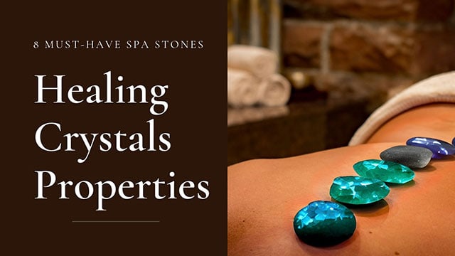 HEALING CRYSTALS PROPERTIES: 8 MUST-HAVE SPA STONES 3 top 8 healing crystals properties for spa treatments