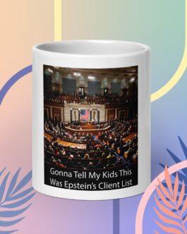 White glossy Epstein Client List Mug featuring a photo of the US Congress with the text "Gonna Tell My Kids This Was Epstein's Client List." Funny political satire coffee cup, a unique gift for conservatives and those interested in conspiracy theories.