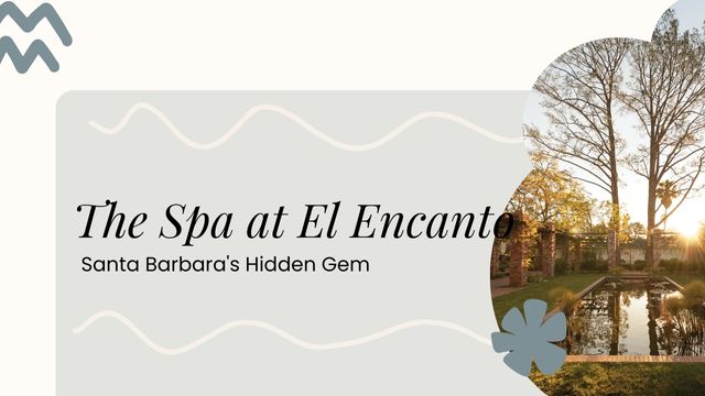THE SPA AT EL ENCANTO: SANTA BARBARA'S HIDDEN GEM 3 go above and beyond for wellness
