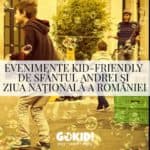 17+ Evenimente Kid-Friendly de Sfântul Andrei și Ziua Națională a României | 30 Noiembrie- 1 Decembrie Evenimente Kid-Friendly de Sfantul Andrei și Ziua Nationala a Romaniei _ 30 Noiembrie- 1 Decembrie 2019