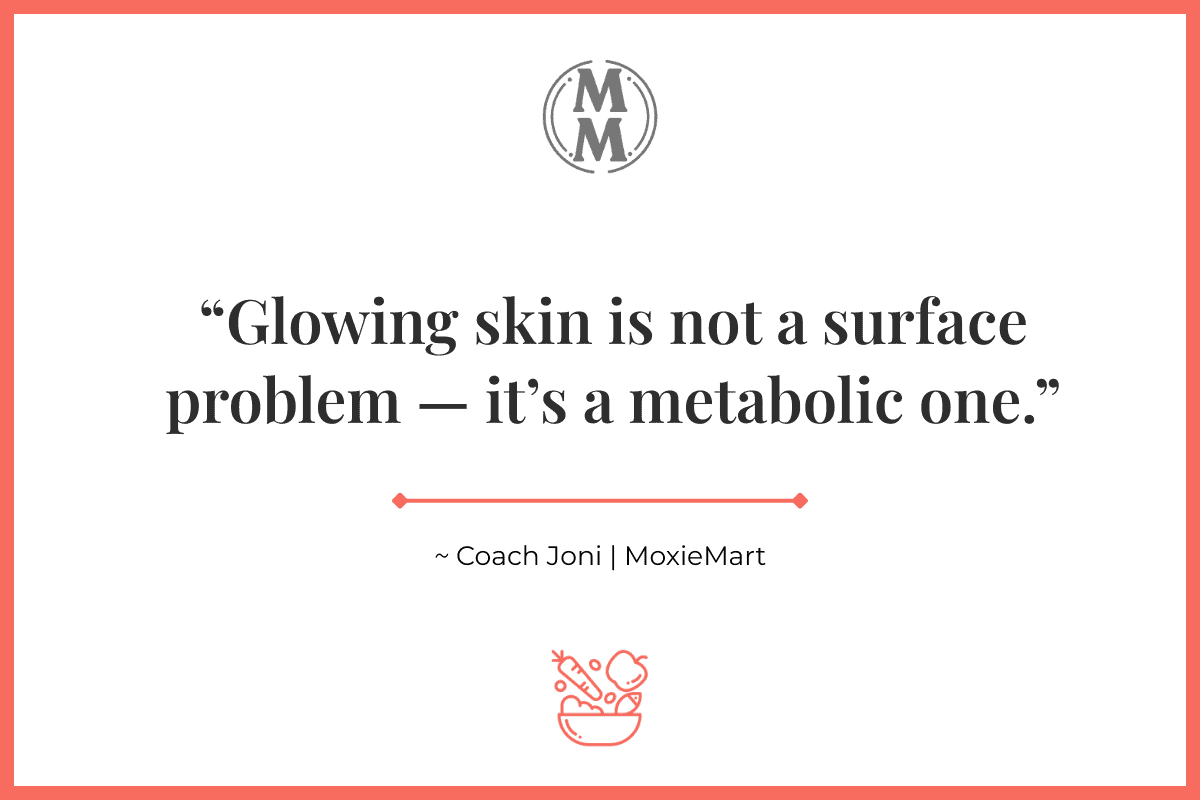 MoxieMart-Clean-Eating-for-Glowing-Skin Coach Quote - Glowing Skin Isn't A Surface Problem -