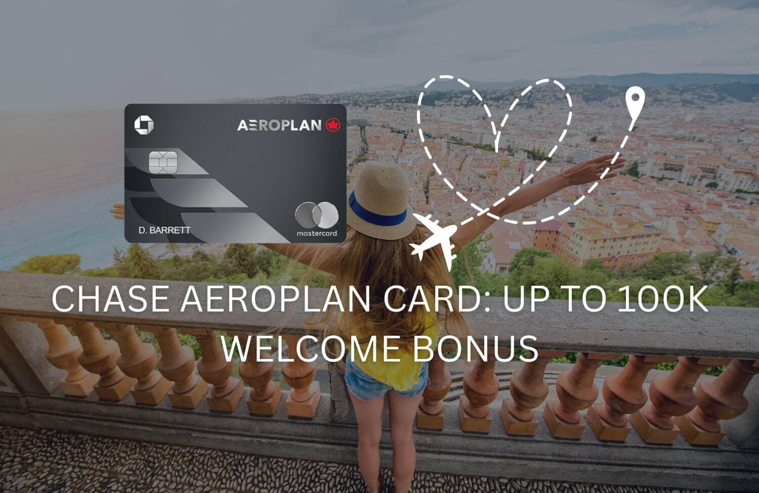 Chase Aeroplan Card: Up to 100K Welcome Bonus 1 Chase Aeroplan Card