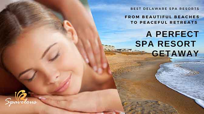 BEST SPA RESORTS IN DELAWARE: YOUR ULTIMATE RELAXATION GUIDE 3 top spa resorts in delaware