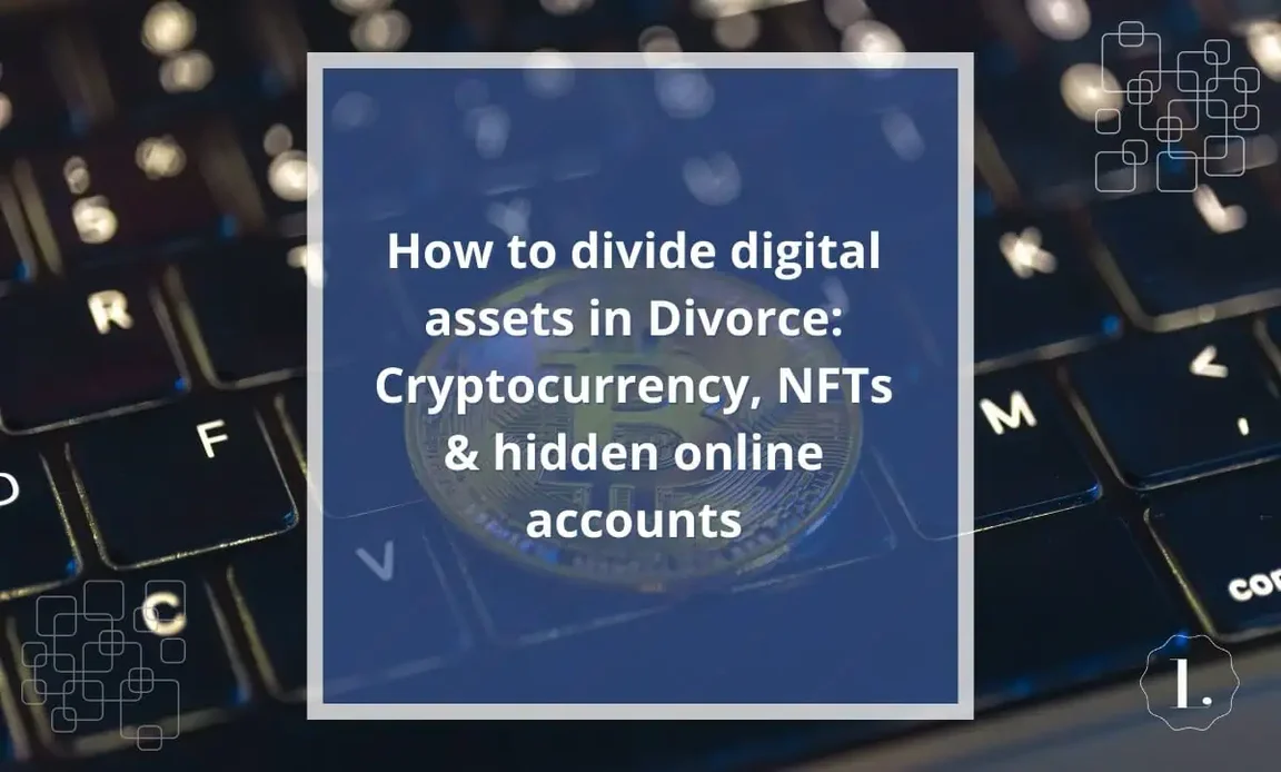 Digital asset division in divorce: Crypto, NFTs, hidden accounts