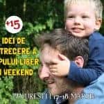 +15 Idei de Petrecere a Timpului Liber în Weekend | Bucureşti, 17-18 Martie 2018
