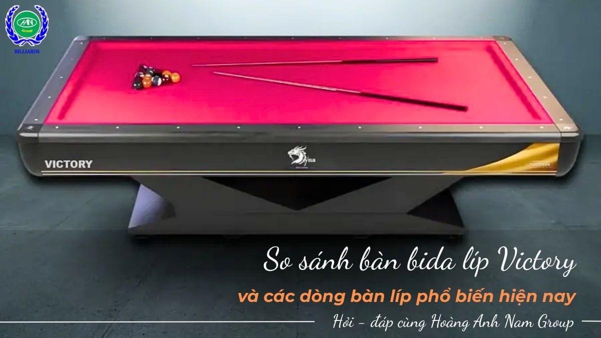 So sánh bàn bida líp Victory và các dòng bàn líp phổ biến hiện nay