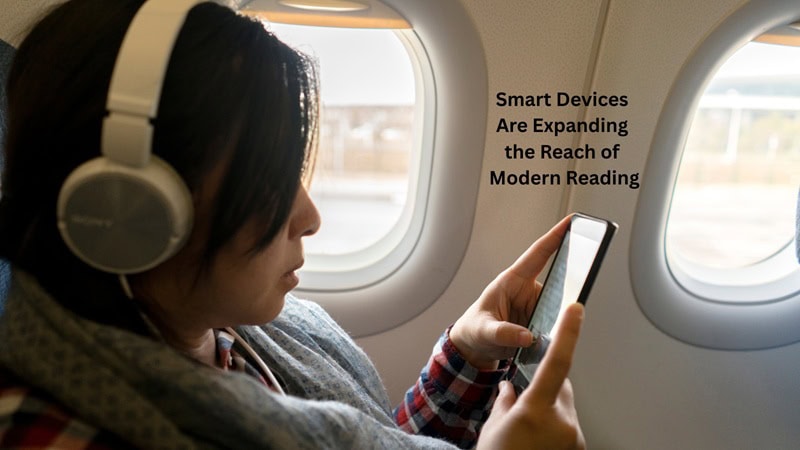 Smart devices are expanding the reach of modern reading.