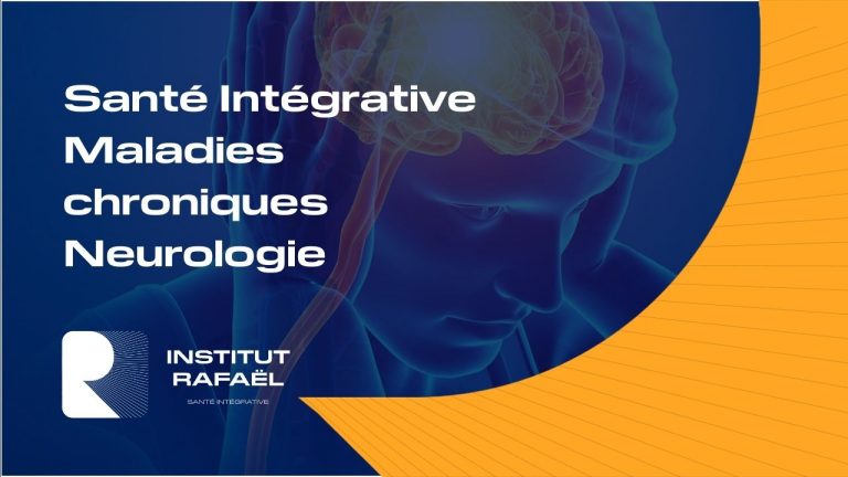 L’Institut Rafaël Santé Intégrative – La neurologie dans le cadre des maladies chroniques