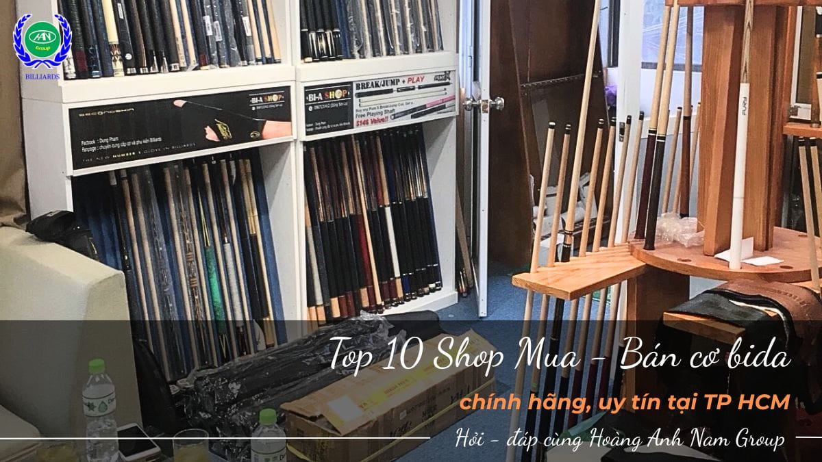 Danh sách 10 shop cơ bida hàng chính hãng, uy tín tại TP.HCM