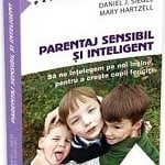 Parentaj sensibil si inteligent, Daniel J. Siegel Parentaj sensibil si inteligent