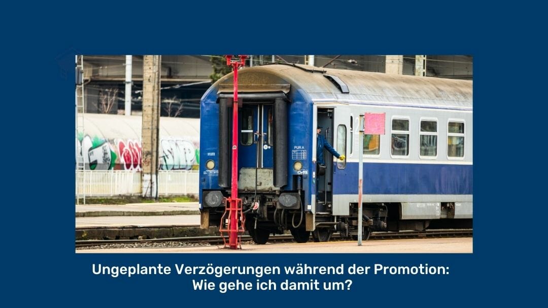 Ungeplante Verzögerungen während der Promotion: Wie gehe ich damit um?