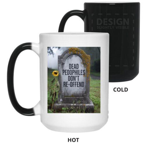1169-12308-107816584 "Dead Pedophiles Don't Reoffend" magic mug. Cold: black. Hot: tombstone & sunflower graphic appear on this heat reveal color changing ceramic coffee cup. Funny political statement.