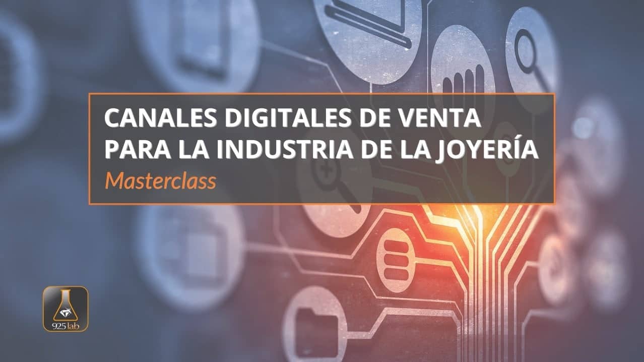 Canales digitales de venta para la industria de la joyería - Masterclass por 925lab