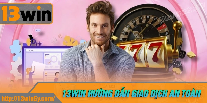 Giới thiệu 13win hướng dẫn đăng ký nạp rút đầy đủ