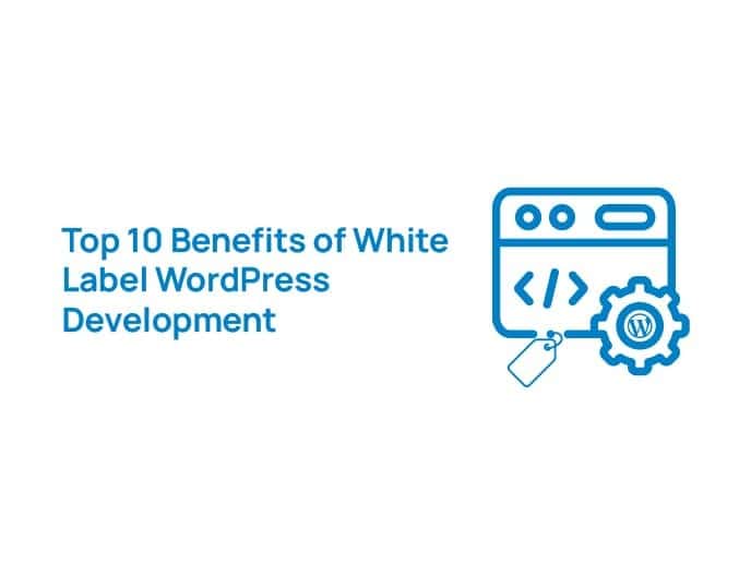 top-10-benefits-of-white-label-wordpress-development