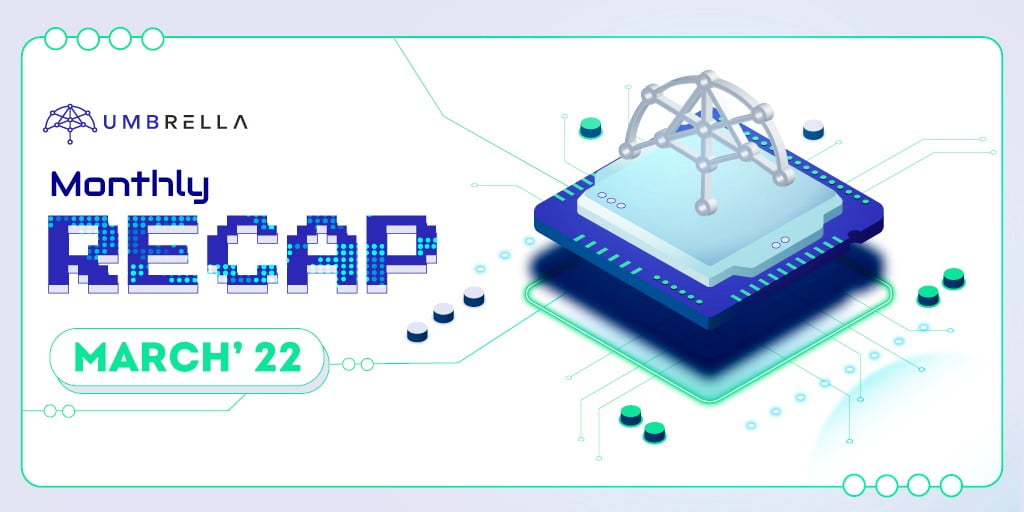 Summary of significant information on Umbrella Network (UMB) in March 2022 1 Summary of important news on Umbrella Network UMB in March