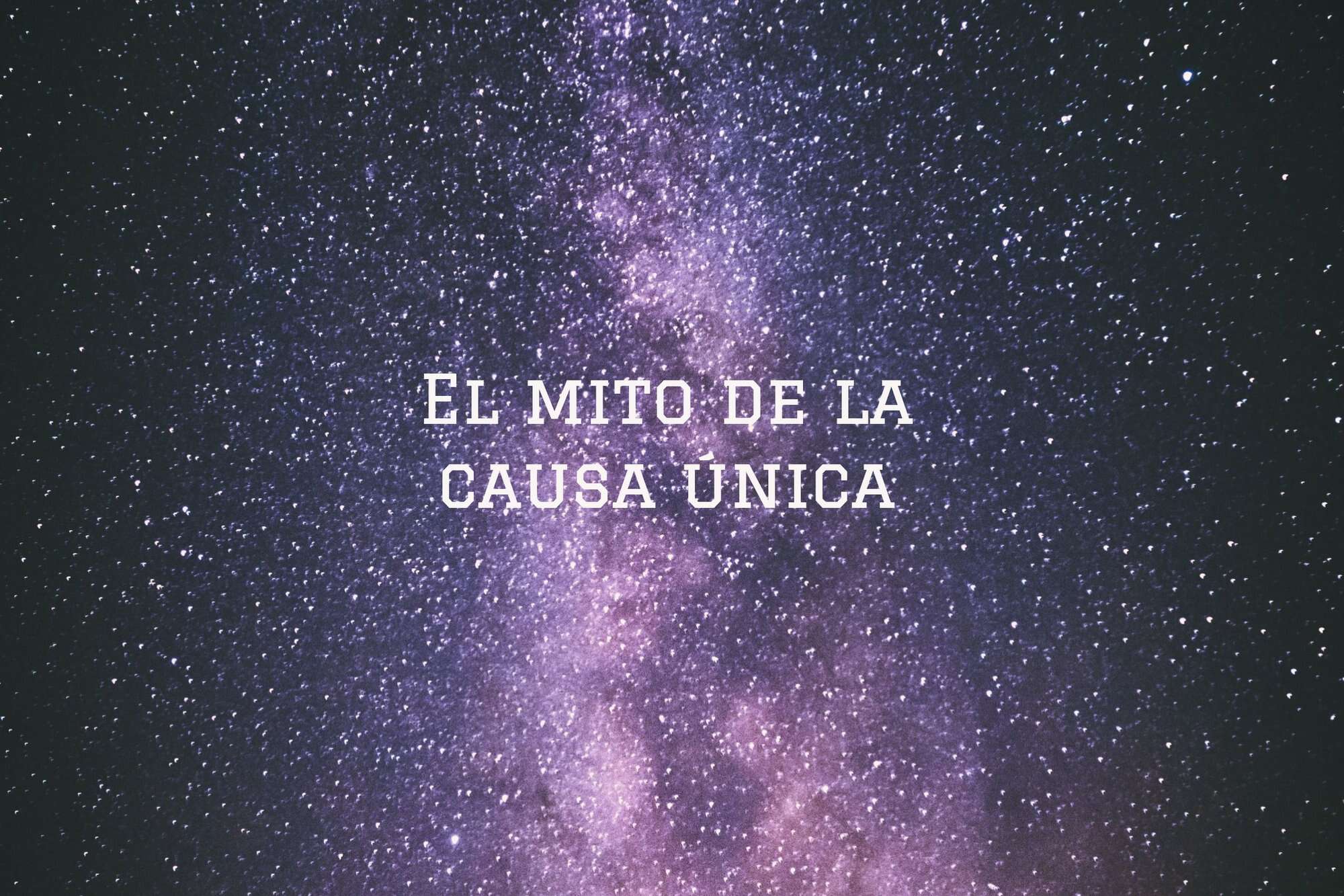 El mito de la causa única