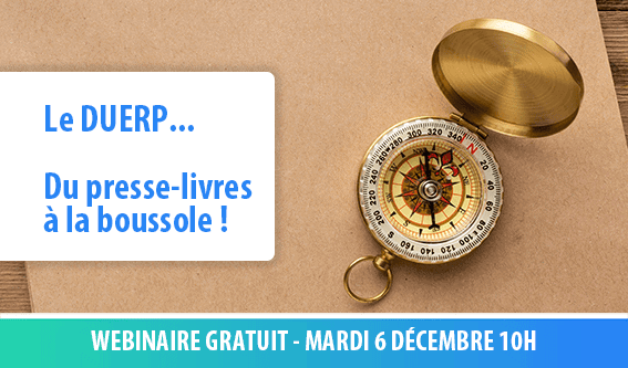 Le 06/12 : Webinaire : Le DUERP : du presse-livres à la boussole !