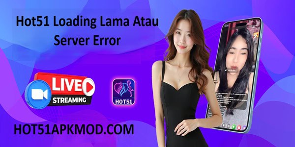 Hot51 Loading Lama Atau Server Error Hot51 Loading Lama Atau Server Error