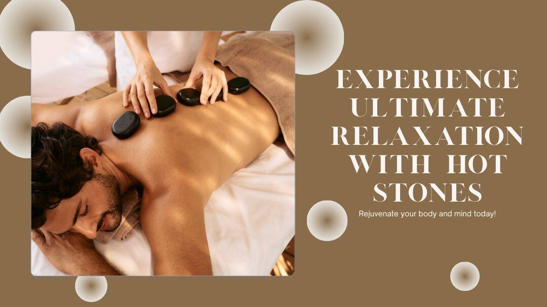 SPA TREATMENTS 2 about hot stone massage