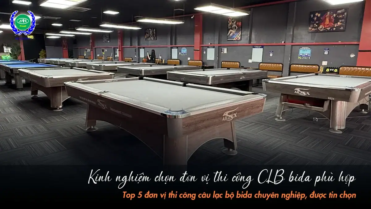 Tiêu chí chọn đơn vị thi công bida phù với với dự án của bạn | Bida Hoàng Anh Nam Group