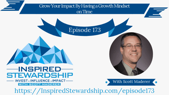 Episode 173_ Grow Your Impact By Having a Growth Mindset on Time