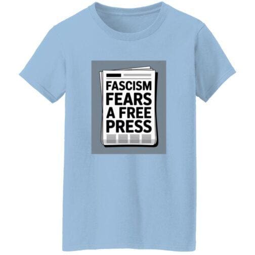 1054-13146-107796538 Light blue “Fascism Fears A Free Press” women's classic fit cotton tee featuring a newspaper graphic. Activist apparel supporting journalism and the First Amendment.