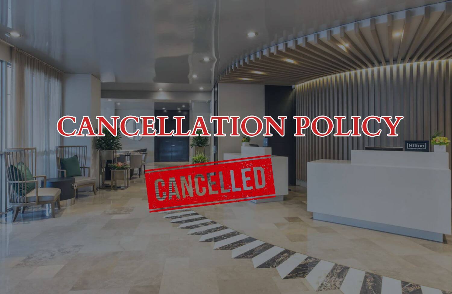 Hilton Cancellation Policy: What Hotel Points Travelers Need to Know 7 hilton cancellation policy