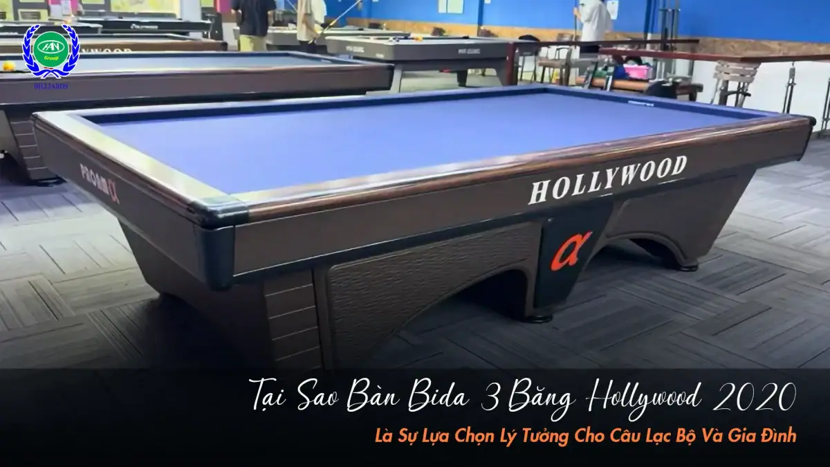 Lý Do Bàn Bida Hollywood 2020 Là Đầu Tư Xứng Đáng | Bida Hoàng Anh Nam Group
