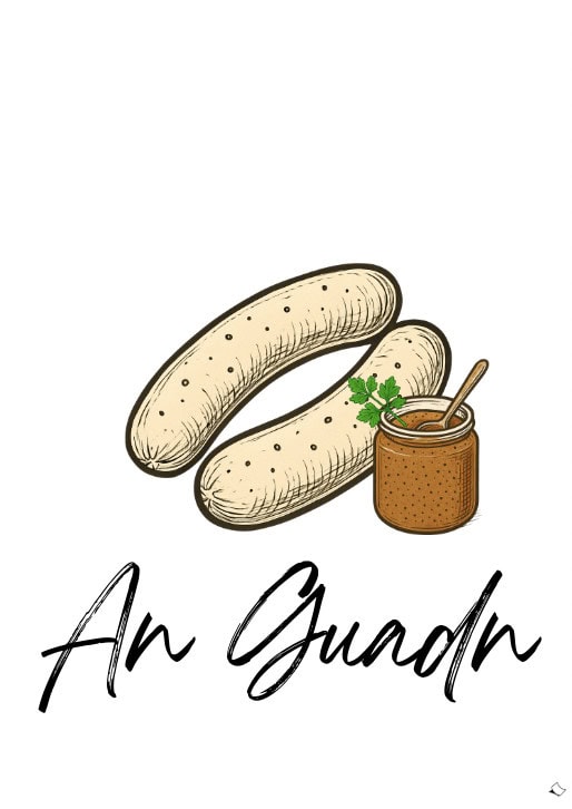 Weisswurst Bild zum Ausdrucken mit Schriftzug An Guadn