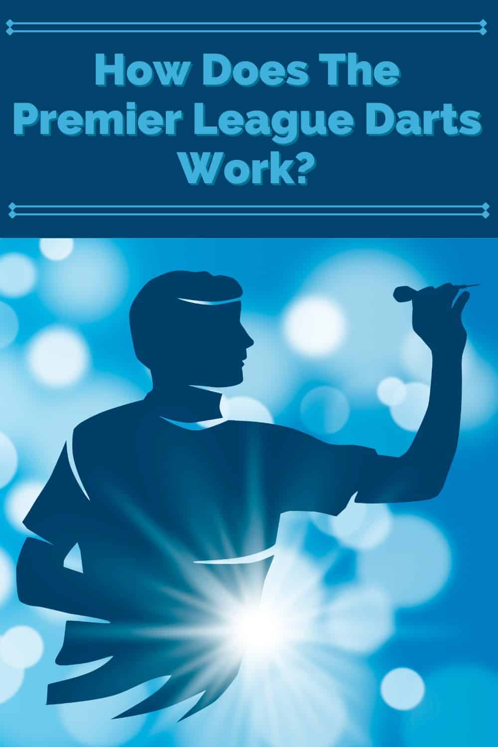 What Is Premier League Darts And How It Works?