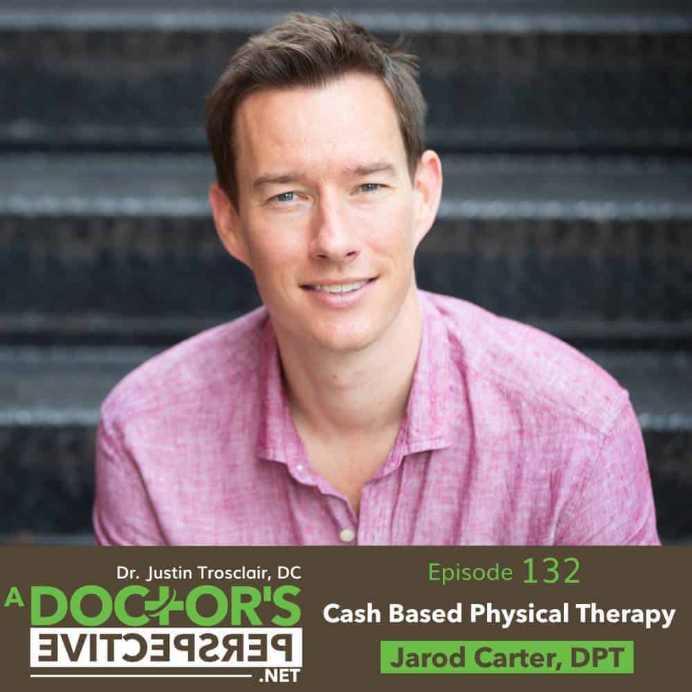 a doctors perspective e 132 jarod carter dpt cash based 1