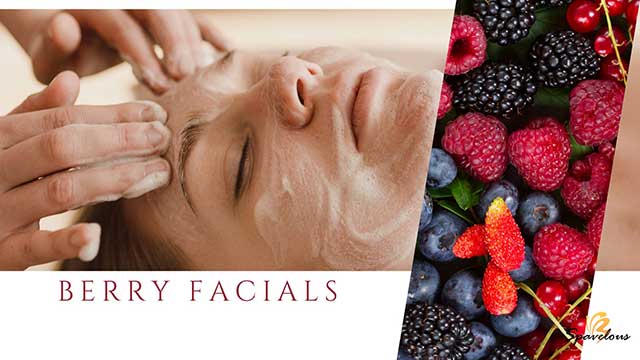 FRESH AND FRUITY FACIALS: PUT YOUR BEST FACE FORWARD! 7 berry facials