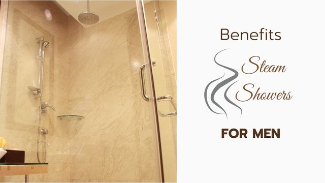 BENEFITS OF STEAM SHOWERS FOR MEN 4 steam shower