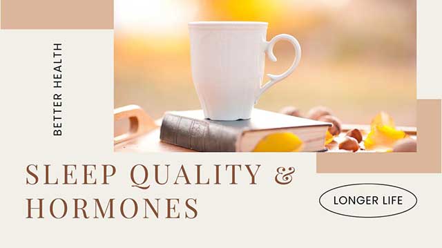 SLEEP QUALITY AND HORMONES: A GUIDE TO BETTER HEALTH AND LONGER LIFE 5 ways to improve your hormones and sleep