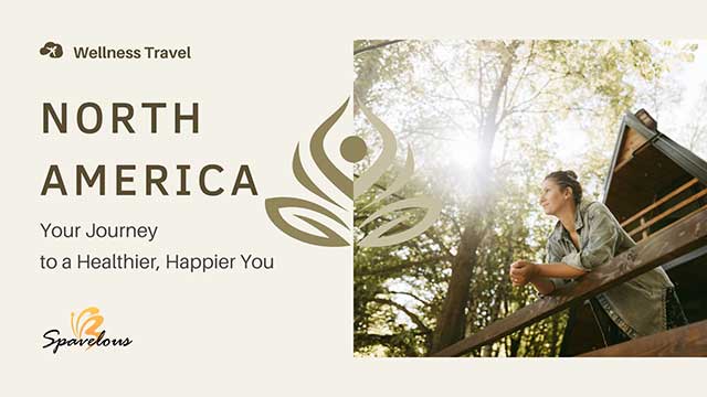 WELLNESS TRAVEL IN NORTH AMERICA 3 north america is a wellness travel haven
