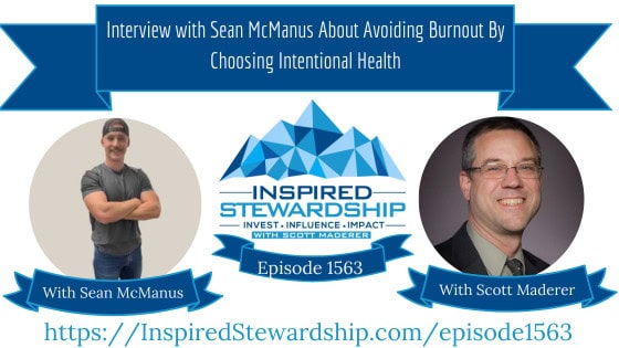 Episode 1563 Interview with Sean McManus About Avoiding Burnout By Choosing Intentional Health