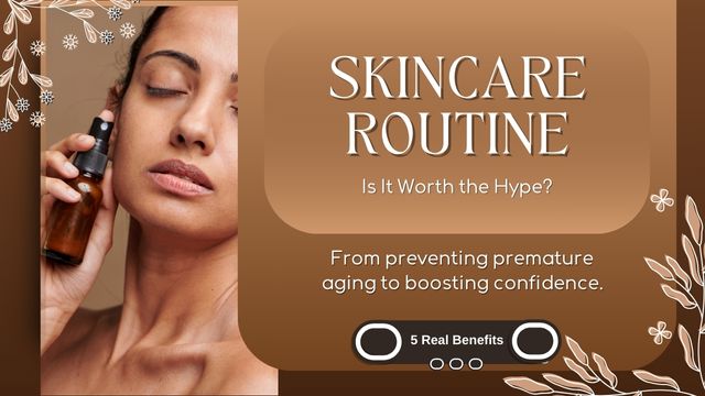 Is A Skincare Routine Worth It? Exploring Its Top 5 Benefits | Spavelous