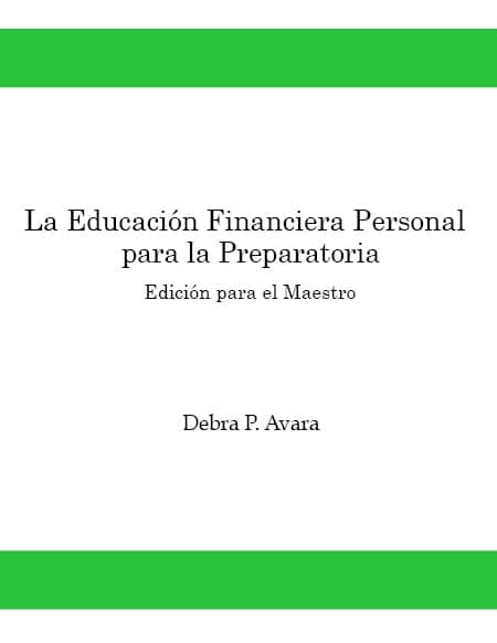 La Educación Financiera Personal para la Preparatoria Edición para el Maestro