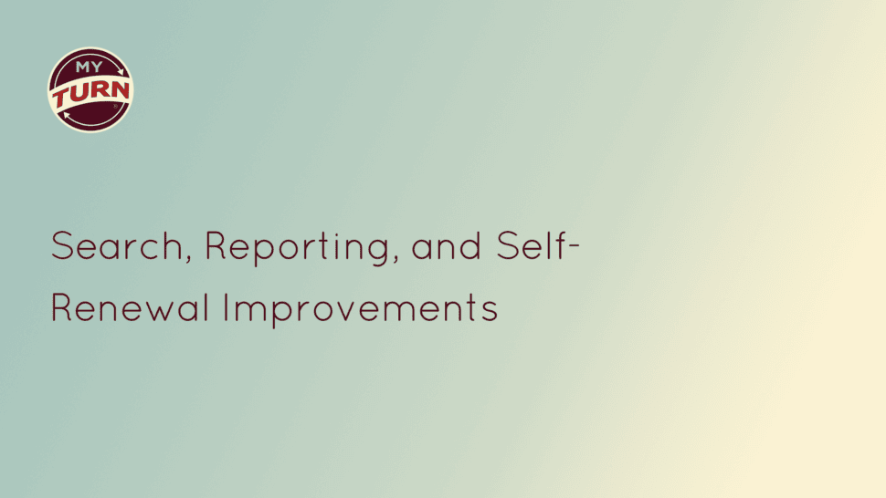 Search, Reporting, and Self-Renewal Improvements