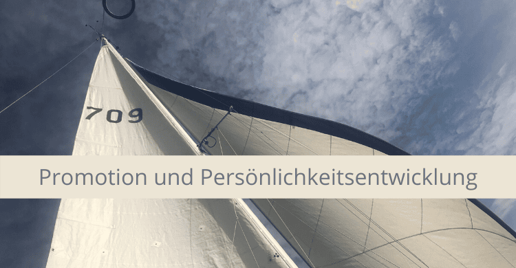 Promotion und Persönlichkeitsentwicklung Promotion und Persönlichkeitsentwicklung
