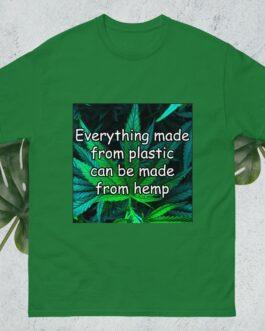 Green Pro-Hemp Message T-Shirt. Features a square graphic with a hemp plant image and the text: "Everything made from plastic can be made from hemp." A sustainable, eco-friendly, anti-plastic tee.