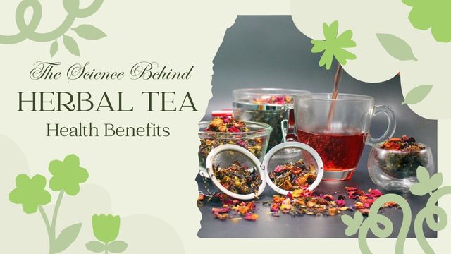 THE SCIENCE BEHIND THE HEALTH BENEFITS OF HERBAL TEA 3 science facts behind the health benefits of herbal tea
