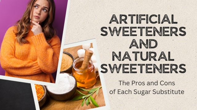 ARTIFICIAL SWEETENERS AND NATURAL SWEETENERS: THE PROS AND CONS OF EACH SUGAR SUBSTITUTE 3 types of sugar and sweeteners