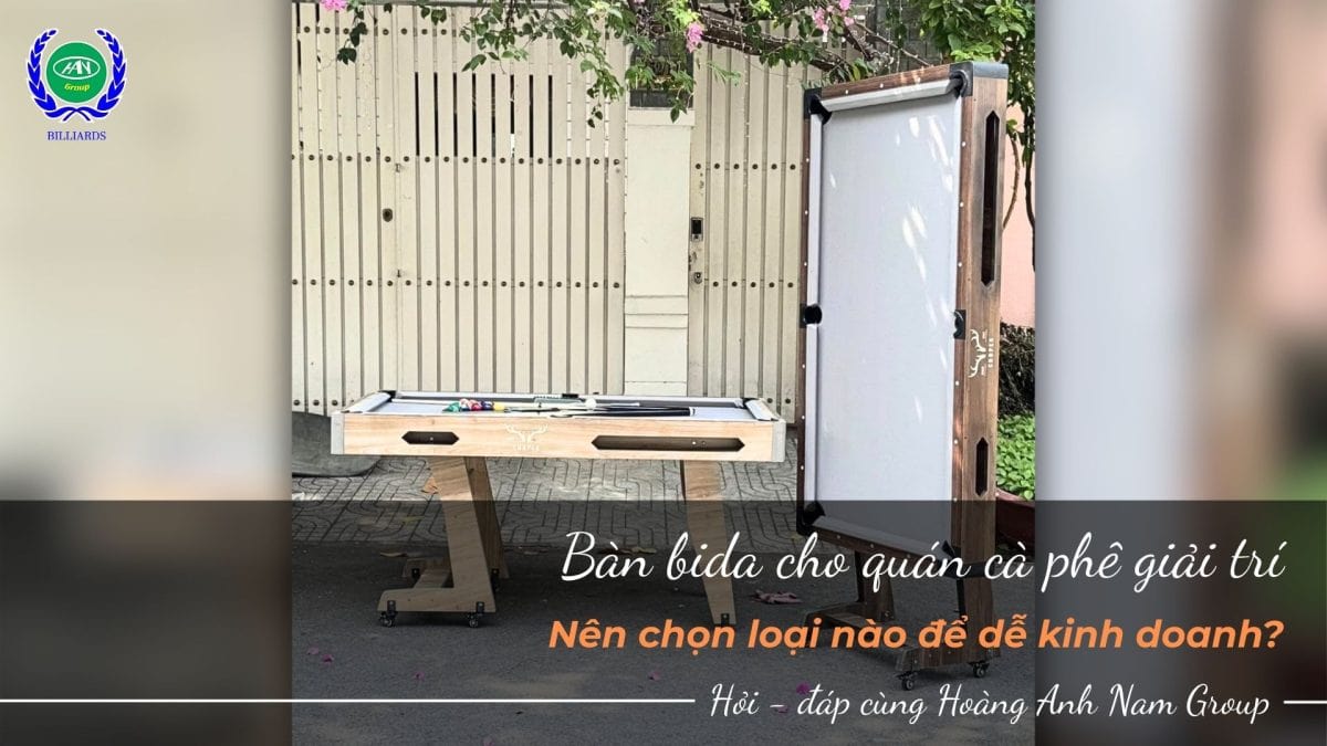Bàn bida cho quán cà phê giải trí: Nên chọn loại nào để dễ kinh doanh?