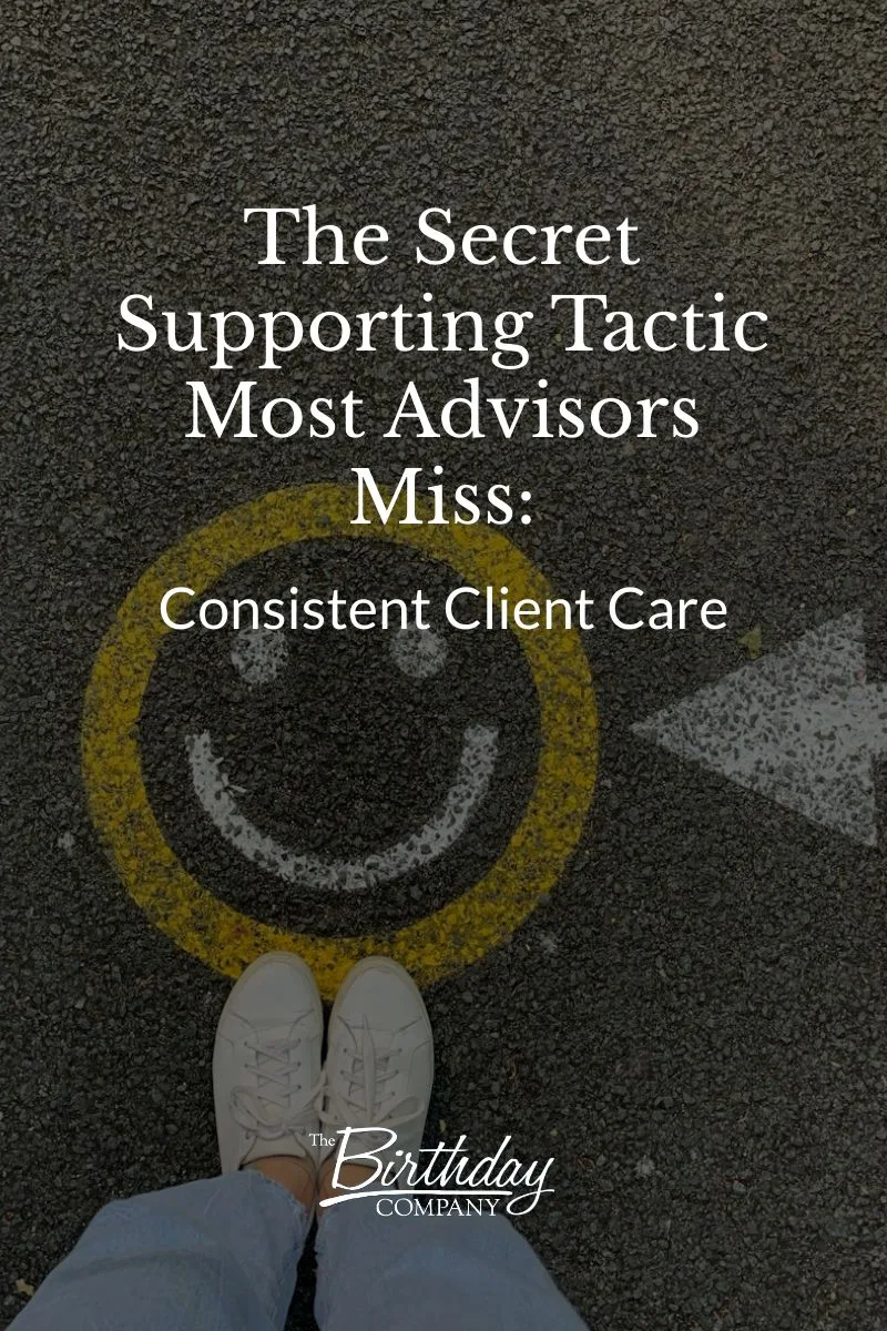 The Secret Supporting Tactic Most Advisors Miss Consistent Client Care