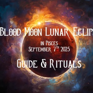 Southern Hemisphere Guide: The September 7, 2025 Lunar Eclipse in Pisces 6 A fiery blood moon with swirling blue and orange nebulae surrounds text: Blood Moon Lunar Eclipse in Pisces, September 7th 2025. Guide & Rituals for the Southern Hemisphere. The design is mystical and cosmic.
