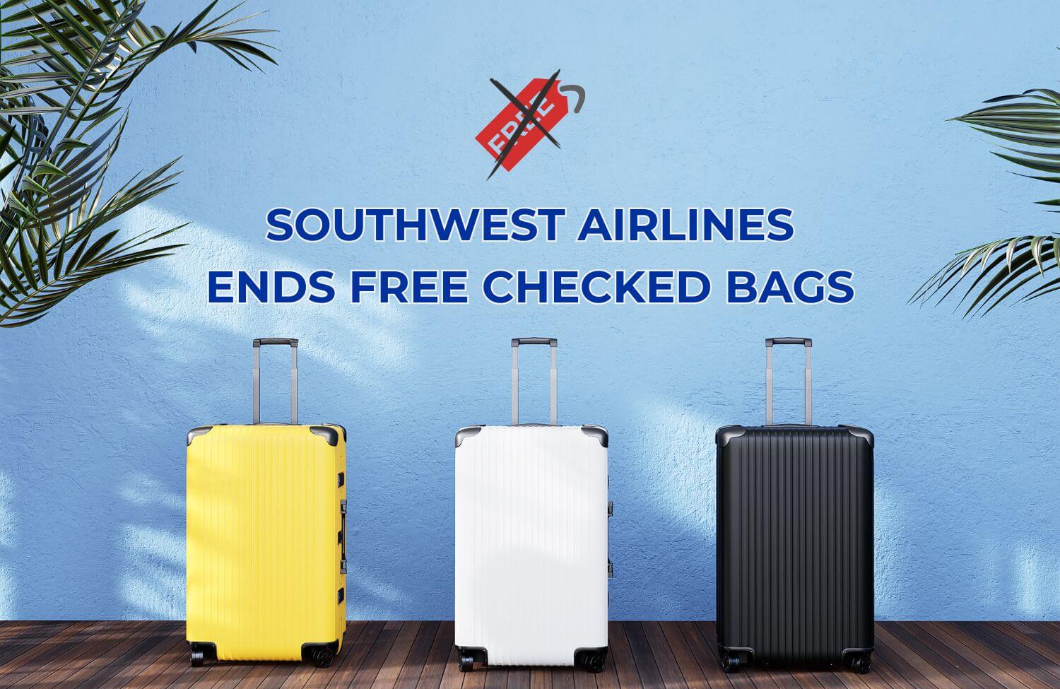 Southwest Airlines Ends Free Checked Bags for Most: What This Means for You 6 Southwest Airlines Ends Free Checked Bags