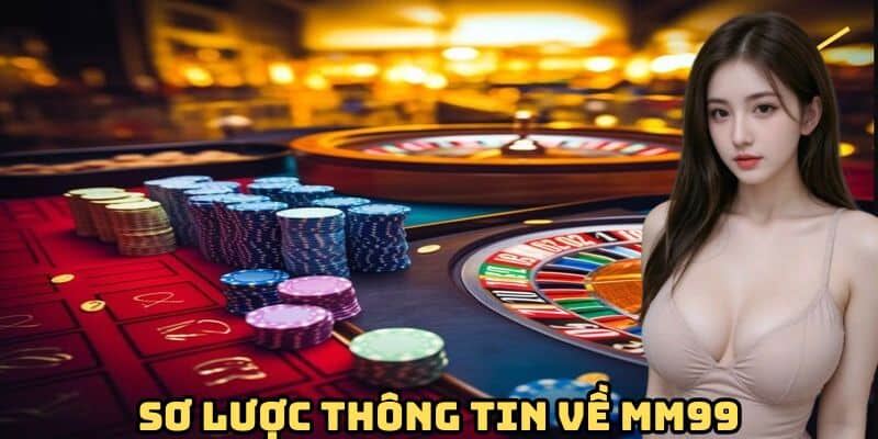 Tổng Quan Về Nhà Cái MM99