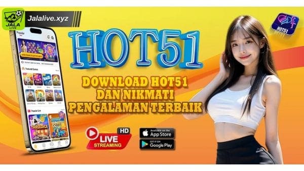Hot51 APK vs Jalalive APK Perbandingan Aplikasi Live Streaming Android Terpopuler Gratis